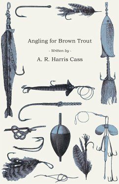 Angling for Brown Trout - Cass, A. R. Harris