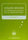 Cesare Brandi : el lenguaje clásico de la arquitectura