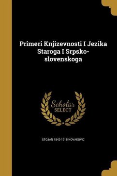 Primeri Knjizevnosti I Jezika Staroga I Srpsko-slovenskoga - Novakovic, Stojan