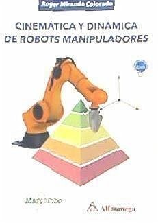 Cinemática y dinámica de robots manipuladores - Miranda Colorado, Roger