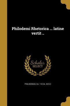 Philodemi Rhetorica ... latine vertit ..