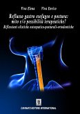 Reflusso gastro esofageo e postura. Mito e/o possibilità terapeutiche? Riflessioni olistiche osteopatico-posturali-ortodontiche (eBook, PDF)