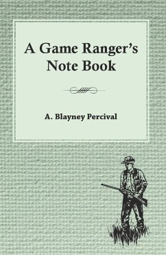 A Game Ranger's Note Book - Percival, A. Blayney