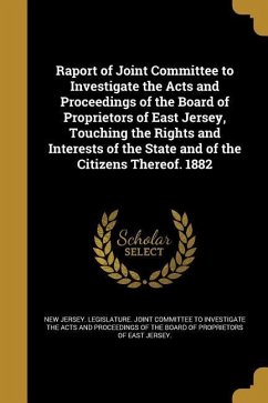 Cover Raport of Joint Committee to Investigate the Acts and Proceedings of the Board of Proprietors of East Jersey, Touching the Rights and Interests of the State and of the Citizens Thereof. 1882