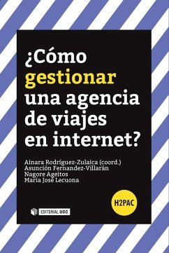 ¿Cómo gestionar una agencia de viajes en Internet? - Fernández-Villarán, Asunción; Ageitos Varela, Nagore; Lecuona Calzón, María José