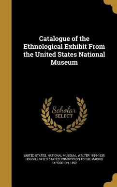 Catalogue of the Ethnological Exhibit From the United States National Museum