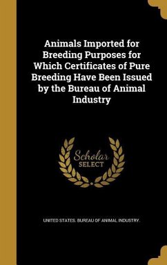 Animals Imported for Breeding Purposes for Which Certificates of Pure Breeding Have Been Issued by the Bureau of Animal Industry