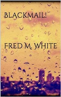 Blackmail! (eBook, ePUB) - M. White, Fred