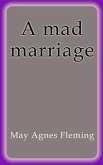 A mad marriage (eBook, ePUB)