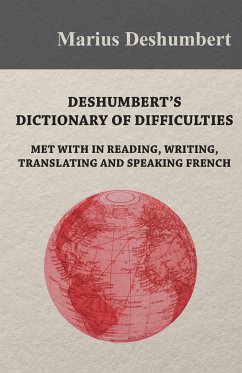 Deshumbert's Dictionary of Difficulties met with in Reading, Writing, Translating and Speaking French - Deshumbert, Marius