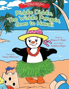 Piddle Diddle, The Widdle Penguin, Goes to Hawaii - Major, Wayne R; Major, Ralphine
