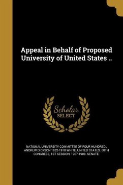 Appeal in Behalf of Proposed University of United States ..