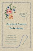 Practical Canvas Embroidery - A Handbook with Diagrams and Scale Drawings taken from XVIIth Century Samplers and Other Sources
