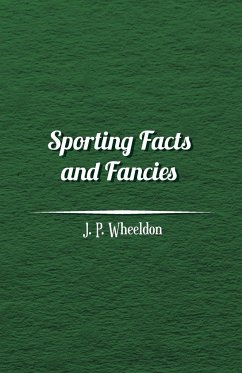 Sporting Facts and Fancies - Wheeldon, J. P.