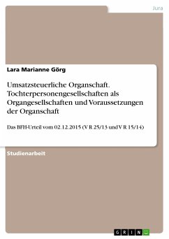 Umsatzsteuerliche Organschaft. Tochterpersonengesellschaften als Organgesellschaften und Voraussetzungen der Organschaft (eBook, PDF) - Görg, Lara Marianne