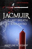 Jacmuir: Last Breath of King Natro (Jacmuir Series) (eBook, ePUB) Jacmuir: Last Breath of King Natro (Jacmuir Series) (eBook, ePUB)