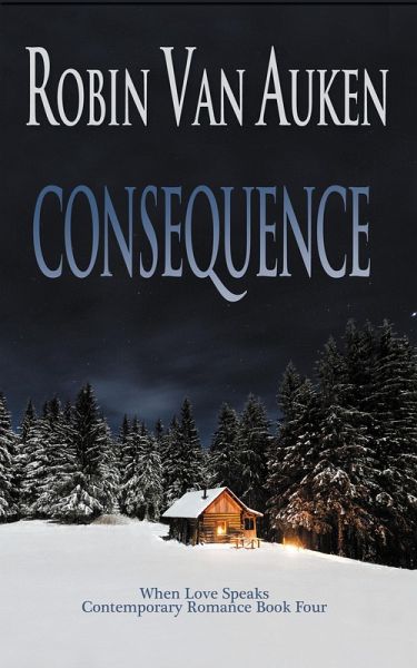 Consequence (When Love Speaks Contemporary Romance, #4) (eBook, ePUB)