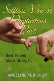 Selfless Vow or Duplicitous Pact (Best Friends Short Reads, #1) (eBook, ePUB)