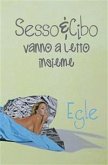 Sesso e Cibo vanno a letto insieme (eBook, ePUB)