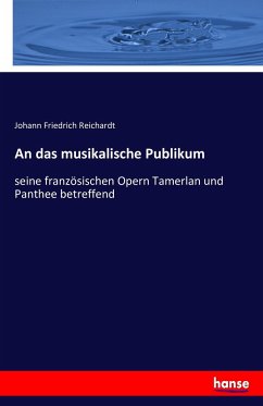 An das musikalische Publikum - Reichardt, Johann Friedrich