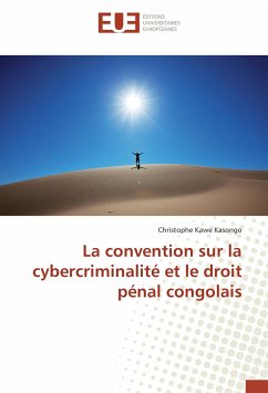 La convention sur la cybercriminalité et le droit pénal congolais - Kawe Kasongo, Christophe