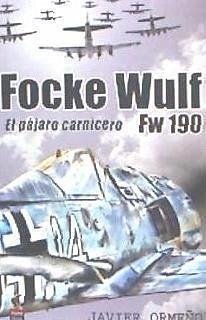 Focke Wulf Fw 190 : el pájaro carnicero - Ormeño Chicano, Javier