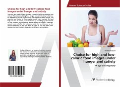 Choice for high and low-caloric food images under hunger and satiety - Schauer, Andrea
