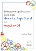 Sviluppare applicazioni Web con Google Apps Script ed AngularJS (eBook, ePUB)