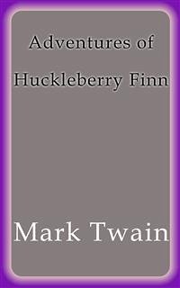 The adventures of Huckleberry Finn (eBook, ePUB) - Twain, Mark; Twain, Mark; Twain, Mark