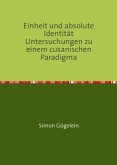 Einheit und absolute Identität Untersuchungen zu einem cusanischen Paradigma