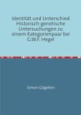 Identität und Unterschied Historisch-genetische Untersuchungen zu einem Kategorienpaar bei G.W.F. Hegel