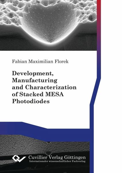 Development, Manufacturing and Characterization of Stacked MESA Photodiodes Development, Manufacturing and Characterization of Stacked MESA Photodiodes