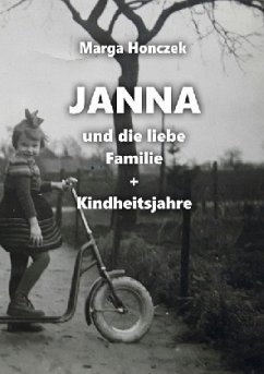 Janna und die liebe Familie + Kindheitsjahre - Honczek, Marga