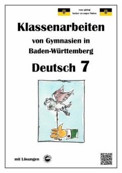 Deutsch 7 , Klassenarbeiten von Gymnasien in Baden-Württemberg mit Lösungen - Arndt, Monika