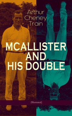 MCALLISTER AND HIS DOUBLE (Illustrated) (eBook, ePUB) - Train, Arthur Cheney
