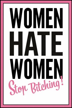 Cover Women hate women - stop bitching! (eBook, ePUB)