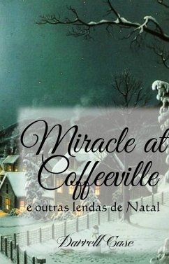 O Milagre de Coffeeville - E outras lendas de Natal (eBook, ePUB) - Case, Darrell