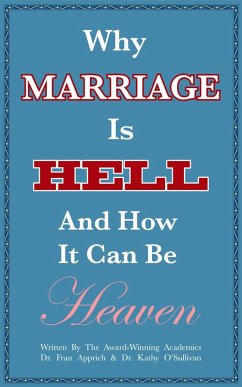Cover Why Marriage Is Hell And How It Can Be Heaven (eBook, ePUB)