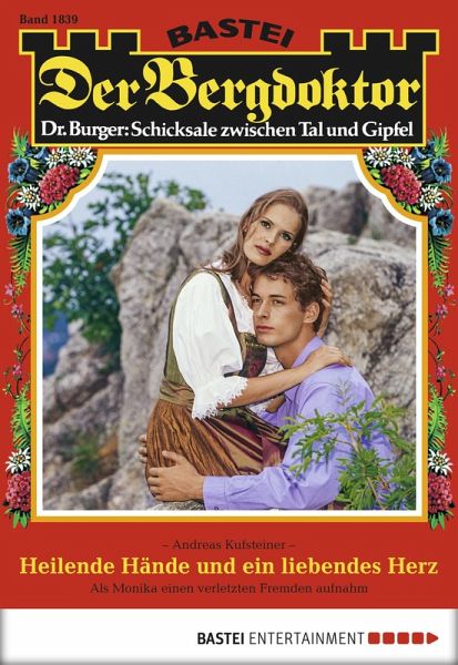 Heilende Hände und ein liebendes Herz / Der Bergdoktor Bd.1839 (eBook, ePUB)