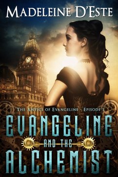 Evangeline and the Alchemist (The Antics of Evangeline, #1) (eBook, ePUB) - D'Este, Madeleine
