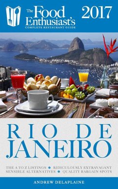 Rio de Janeiro - 2017 (The Food Enthusiast's Complete Restaurant Guide) (eBook, ePUB) - Delaplaine, Andrew
