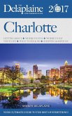 Charlotte - The Delaplaine 2017 Long Weekend Guide (Long Weekend Guides) (eBook, ePUB) Charlotte - The Delaplaine 2017 Long Weekend Guide (Long Weekend Guides) (eBook, ePUB)