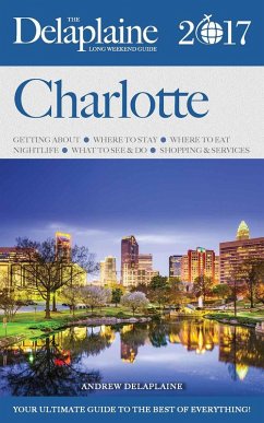 Cover Charlotte - The Delaplaine 2017 Long Weekend Guide (Long Weekend Guides) (eBook, ePUB)