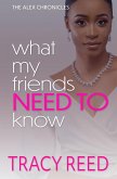 What My Friends Need To Know (The Alex Chronicles, #2) (eBook, ePUB)