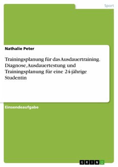 Trainingsplanung für das Ausdauertraining. Diagnose, Ausdauertestung und Trainingsplanung für eine 24-jährige Studentin (eBook, PDF)