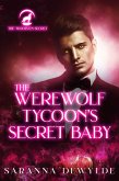 The Werewolf Tycoon's Secret Baby (The Woolven Secret, #2) (eBook, ePUB) The Werewolf Tycoon's Secret Baby (The Woolven Secret, #2) (eBook, ePUB)