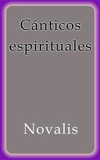Cánticos Espirituales (eBook, ePUB) - Novalis