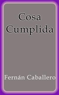 Cosa Cumplida (eBook, ePUB) - Caballero, Fernán; Caballero, Fernán