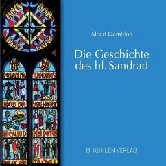 Die Geschichte des hl. Sandrad: Dargestellt im Sandradfenster des Gladbacher Münsters