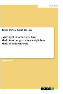 Synthopol in Venezuela. Eine Marktforschung zu einer möglichen Markteintrittsstrategie - Waffenschmidt Gimenez, Kerstin